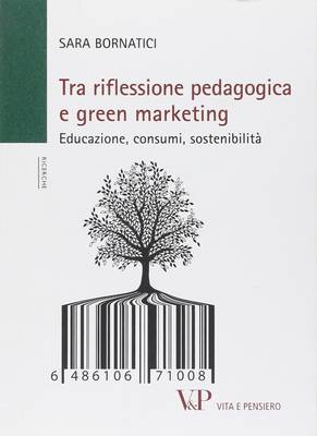 10 libri sul Green Marketing (di cui 6 in italiano) 3 Tra riflessione pedagogica e green marketing. Educazione, consumi, sostenibilità